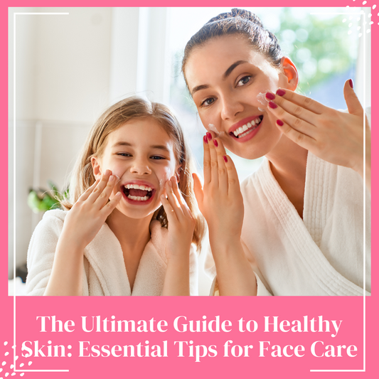 The Ultimate Guide to Healthy Skin: Essential Tips for Face Care - Uzuri Life