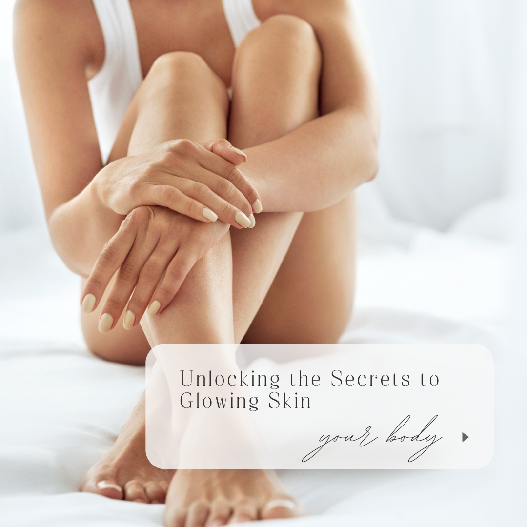 Unlocking the Secrets to Glowing Skin: Essential Body Care Tips